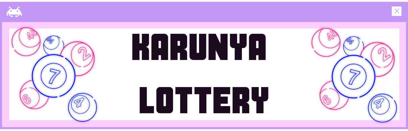 Karunya Lottery | Buy Your Tickets Today to Win Real Money