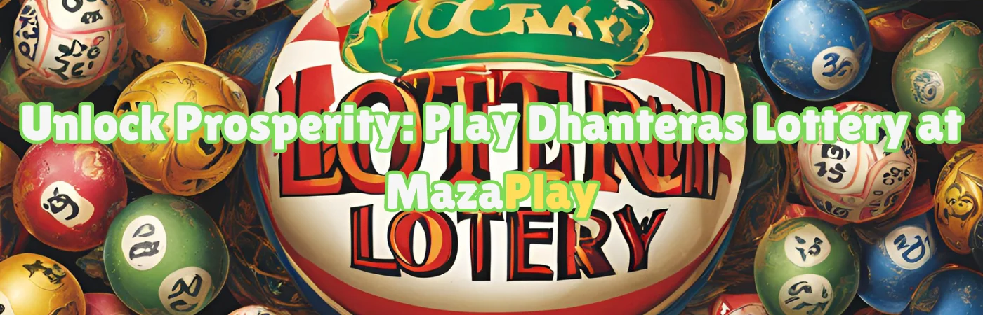 Unlock Prosperity: Play Dhanteras Lottery at MazaPlay