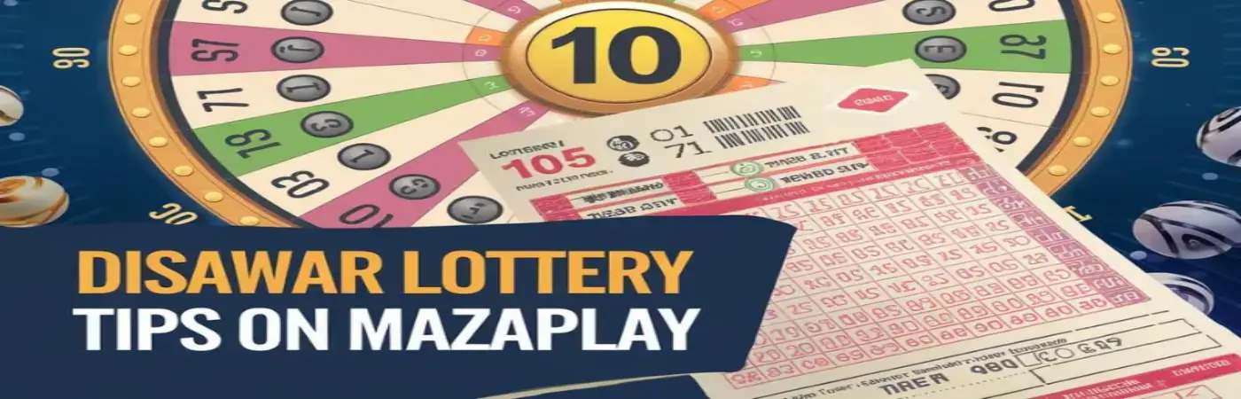 Disawar Lottery Tips: Increase Your Chances of Winning on Mazaplay