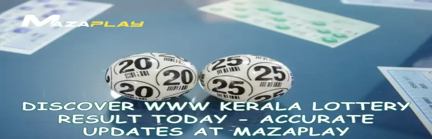 Discover WWW Kerala Lottery Result Today – Accurate Updates at Mazaplay